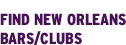 Find New Orleans Bars/Clubs